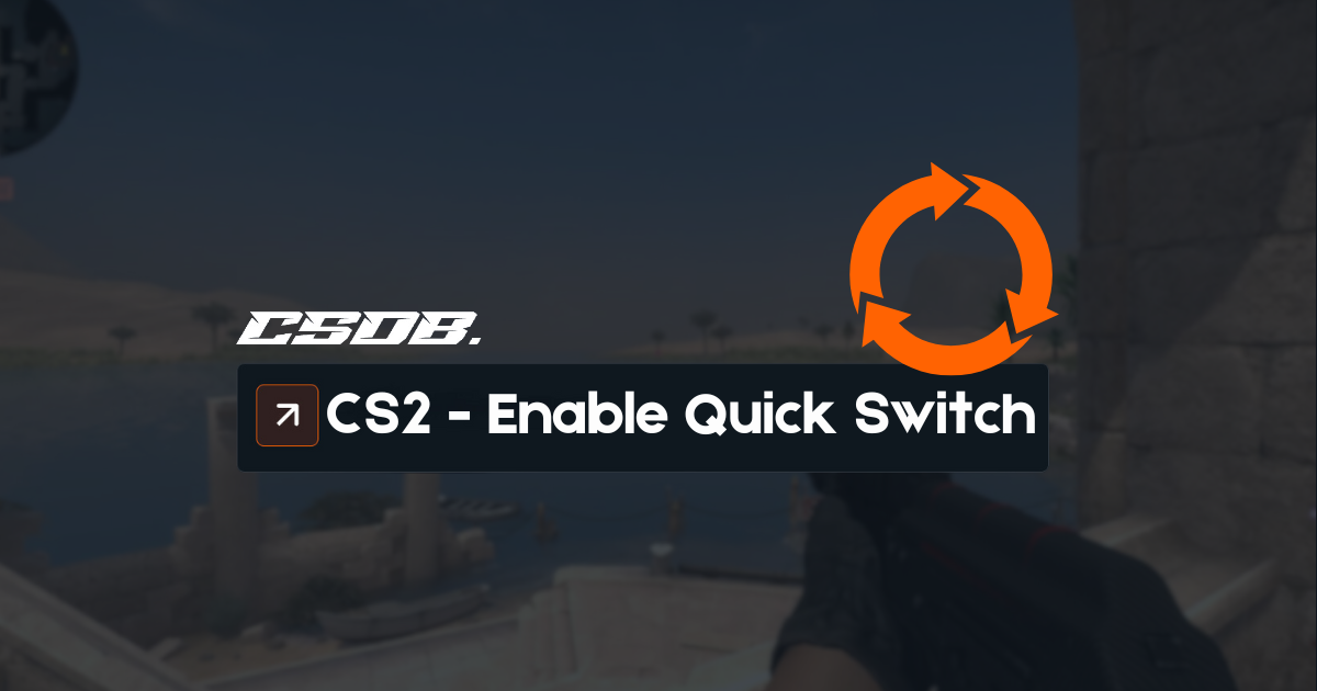 CS2 Enable Quick Switch