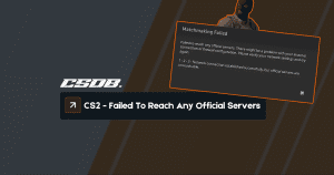 CS2 - Failed To Reach Any Official Servers