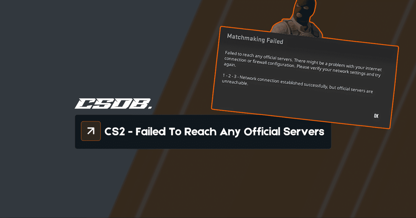 CS2 - Failed To Reach Any Official Servers