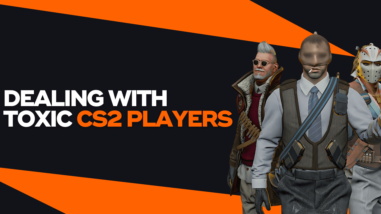 Dealing With Toxic CS2 Players