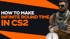how to mAKE INFINITE ROUND TIME IN CS2