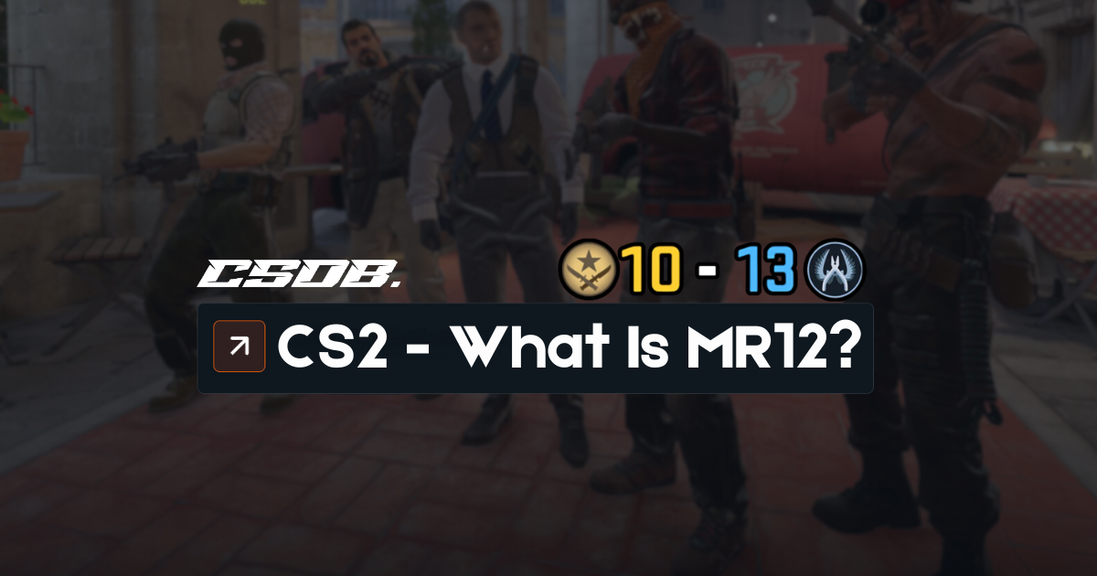 WHAT IS MR12 IN CS2?