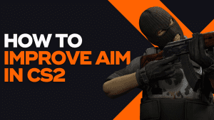 How To Improve Aim In CS2