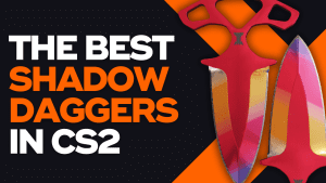 the best shadow daggers in cs2