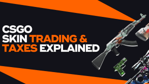 csgo skin trading & taxes explained
