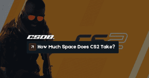 _How Much Space Does CS2 Take to Download Install